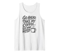 Adelante, tómate mi café... mira lo Que Pasa Impresión Negra Camiseta sin Mangas