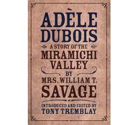 Adèle Dubois: A Story of the Miramichi Valley