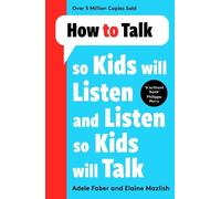Adele Faber Ela How to Talk so Kids Will Listen and Listen so Kid (Tapa blanda)