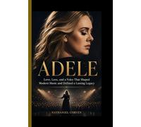 ADELE: Love, Loss, and a Voice That Shaped Modern Music and Defined a Lasting Legacy