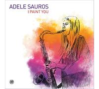 Adele Sauros - I Paint You (Audiophile 180 Gr. Vinyl) Gatefold [Vinilo]