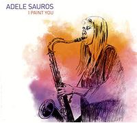 Adele Sauros - I Paint You (Digipack)