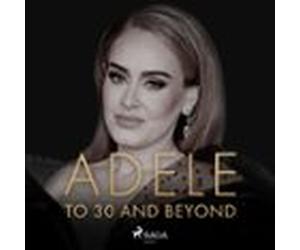Adele: To 30 And Beyond (audiolibro)