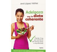 Adelgaza Con La Dieta Coherente: Pierde 2 kilos por semana de forma sana y equilibrada: 10 (Vida Actual)