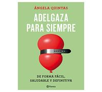 Adelgaza para siempre: De forma fácil, saludable y definitiva (No Ficción)