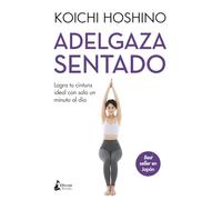 Adelgaza sentado: Logra tu cintura ideal con solo un minuto al día (Kitsune Books)