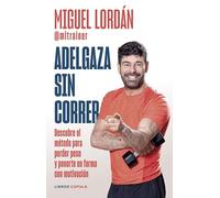 Adelgaza sin correr: Descubre el método para perder peso y ponerte en forma con motivación (Divulgación)