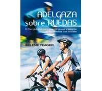 Adelgaza sobre ruedas. El plan definitivo para quemar grasas y ponerse en forma sobre una bicicleta