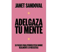 Adelgaza Tu Mente: 10 pasos para perder peso donde realmente lo necesitas
