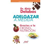 Adelgazar a medida - gracias a la crononutrición: Nutrición inteligente para adelgazar