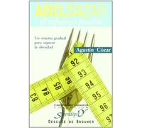 Adelgazar: el esfuerzo posible: Un sistema gradual para superar la obesidad (Serendipity)