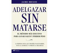 Adelgazar sin matarse: El método más efectivo para ganar salud y perder peso: 1 (MR Prácticos)