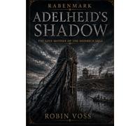 Adelheid's Shadow: The Lost Mother of the Heinrich Saga (RABENMARK - The Heinrich Saga)