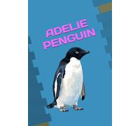 ADELIE PENGUIN: ANIMALS OF THE WORLD, Positive affirmations, Motivational and inspirational notebook, Animal notebook, Birthday gifts, Notebook gifts, Anniversary gifts, For all...