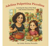 Adelina Polpettina Piccolina: Learning the Days of the Week with Nonina Concettina
