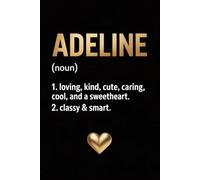 Adeline Name Definition Dictionary: Cute Personalized Journal for Adeline - Funny & Cool Lined Notebook with Name, 6x9 Inches, 120 Pages, Ideal for Women and Girls