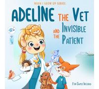 Adeline The Vet and the Invisible Patient. Personalized Story for Girls with Blonde Hair (When I Grow Up Series for Adeline)