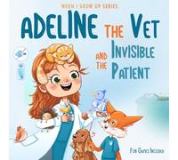 Adeline The Vet and the Invisible Patient. Personalized Story for Girls with Brown Hair (When I Grow Up Series for Adeline)