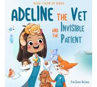 Adeline The Vet and the Invisible Patient. Personalized Story for Girls with Red Hair (When I Grow Up Series for Adeline)