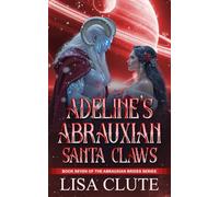 Adeline's Abrauxian Santa Claws: Book Seven of the Abrauxian Brides Series