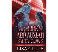 Adeline's Abrauxian Santa Claws: Book Seven of the Abrauxian Brides Series