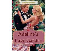 Adeline's Love Garden: A Short Romance Book