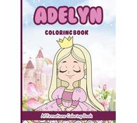 Adelyn Coloring Book: Affirmations Coloring Book, A Creative Journey of Positive Empowerments