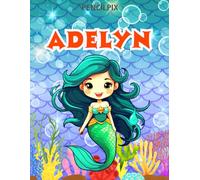 Adelyn: Personalized Coloring Book For Adelyn: Theme: Mermaid | Perfect Birthday Gift For Adelyn | Ages: 4-8 (Mermaid Coloring Book Present for ... Halloween, Thanksgiving and All Occasions)