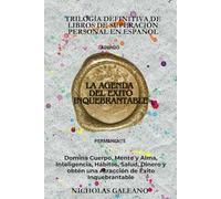 Adendo a la Trilogía definitiva de Libros de superación personal en español: LA AGENDA DEL EXITO INQUEBRANTABLE: Domina Cuerpo, Mente y Alma, ... Salud, Dinero y obtén una Atracción Total
