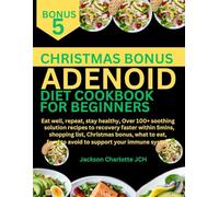 ADENOID DIET COOKBOOK FOR BEGINNERS: Eat well, repeat, stay healthy, Over 100+ soothing solution recipes to recovery faster within 5mins, shopping ... food to avoid to support your immune system.