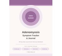 Adenomyosis Symptom Tracker & Journal: A 90-Day Daily Pain & Heavy Bleeding Log with Doctor Appointment Prep and Referral Support Letter | Chronic Pelvic Pain Tracker