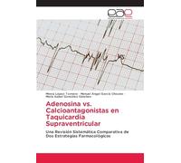 Adenosina vs. Calcioantagonistas en Taquicardia Supraventricular: Una Revisión Sistemática Comparativa de Dos Estrategias Farmacológicas