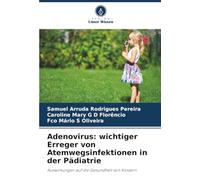 Adenovirus: wichtiger Erreger von Atemwegsinfektionen in der Pädiatrie: Auswirkungen auf die Gesundheit von Kindern