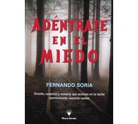 Adéntrate en el miedo