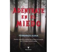adéntrate en el miedo