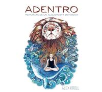 ADENTRO: Memorias de un Alquimista Interior