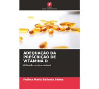 ADEQUAÇÃO DA PRESCRIÇÃO DE VITAMINA D: Utilização correta e racional