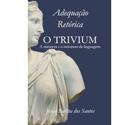 Adequação Retórica: O TRIVIUM
