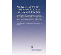 Adequacies of the air traffic control systems in the New York City area: Hearing before the Subcommittee on Aviation of the Committee on Public Works ... session, August 8, 1980, at New York, N.Y