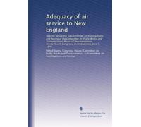 Adequacy of air service to New England: Hearing before the Subcommittee on Investigations and Review of the Committee on Public Works and ... Congress, second session, June 5, 1976