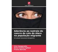 Aderência ao rastreio do cancro do colo do útero na população migrante: Um estudo transversal retrospectivo