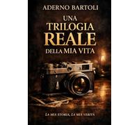 ADERNO BARTOLI UNA TRILOGIA REALE DELLA MIA VITA