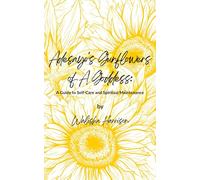Adesayo's Sunflowers Of A Goddess: A Guide to Self Care and Spiritual Maintenance