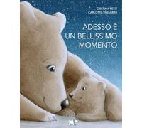 Adesso è un bellissimo momento. Ediz. a colori (Comunicazione e sentimenti)