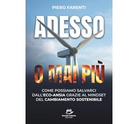 Adesso o mai più: Come possiamo salvarci dall'eco-ansia grazie al mindset del cambiamento sostenibile