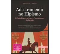 Adestramento no Hipismo: O Guia Essencial para o Treinamento do Cavalo
