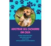 Adestrar Seu Cachorro Em Casa (ebook)
