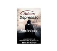 Adeus Depressão E Ansiedade (ebook)