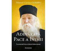 Adevarata pace a inimii - Sfantul Cuvios Cleopa, Editie in limba romana