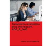 Adg_b_0440. Tratamiento Informático De La Información.